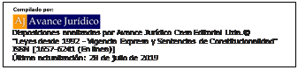 Cuadro de texto:  
Disposiciones analizadas por Avance Jurdico Casa Editorial Ltda.
"Leyes desde 1992 - Vigencia Expresa y Sentencias de Constitucionalidad"
ISSN [1657-6241 (En linea)]
ltima actualizacin: 28 de julio de 2019
